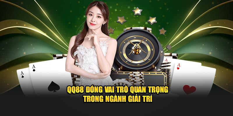 kubet11 net đóng vai trò quan trọng trong ngành giải trí